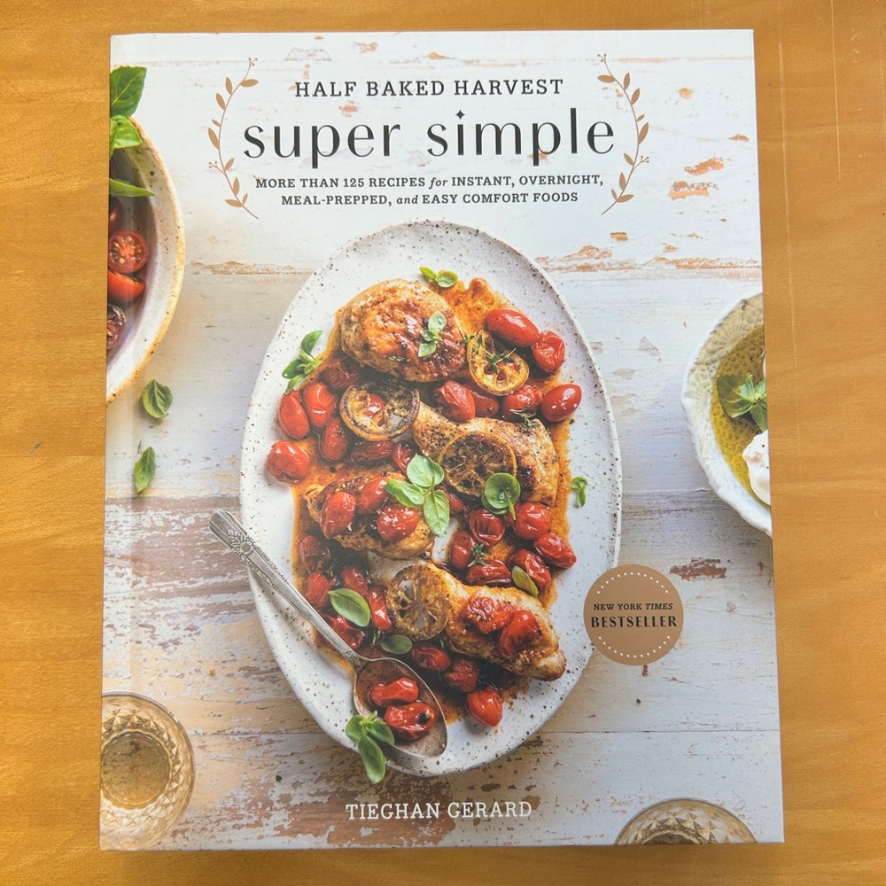 Half Baked Harvest Super Simple Cookbook by Tieghan Gerard